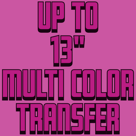 Up to 13" DTF Single Multi Color Transfer